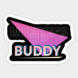 Whats Up Buddy Sticker